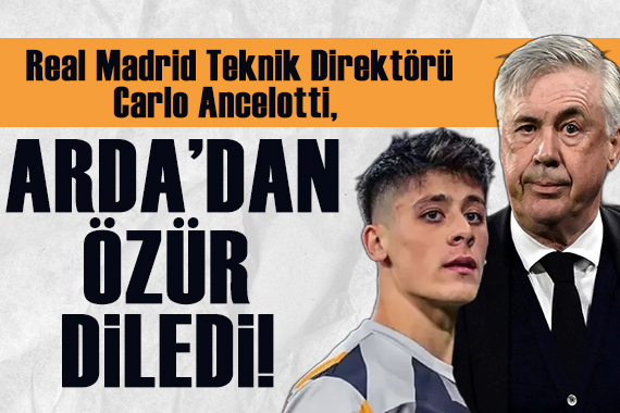 Teknik Direktör Carlo Ancelotti, Arda Güler den özür diledi!