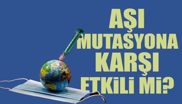 Aşılar mutasyona karşı etkili mi?