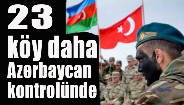 Azerbaycan 23 köyü daha kurtardı