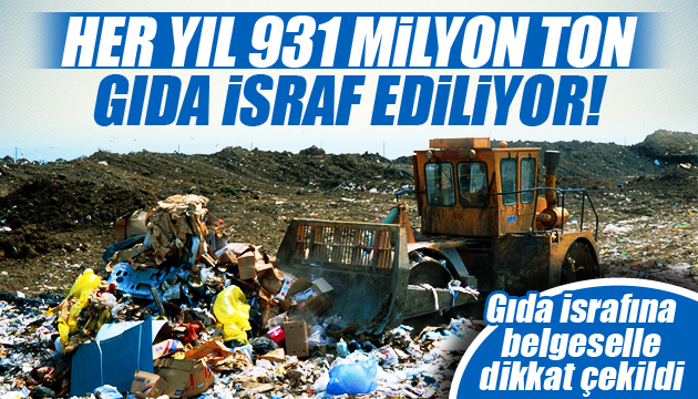 Her yıl 931 milyon ton gıda israf ediliyor