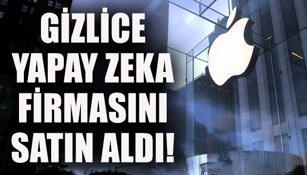 Apple gizlice yapay zeka firmasını satın aldı!