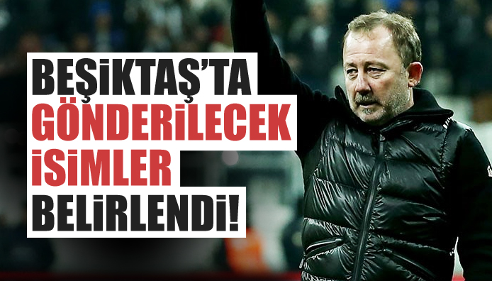Beşiktaş ta gönderilecek isimler belirlendi!