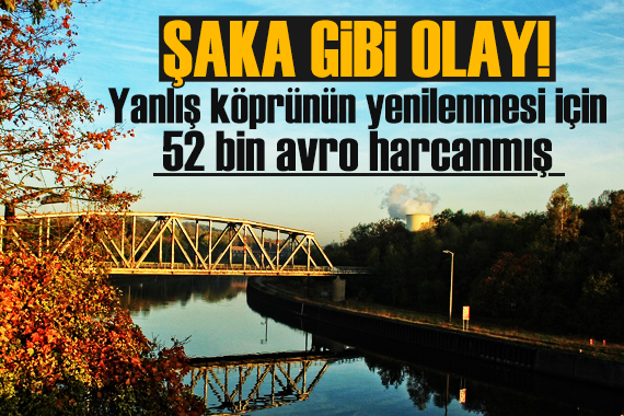 Belçika da yanlış köprünün yenilenmesi için 52 bin avro harcanmış