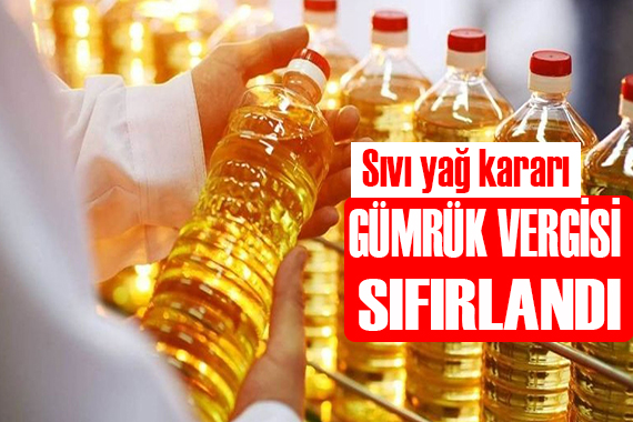 Sıvı yağ için gümrük vergisi kararı!