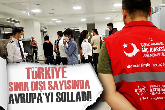 Türkiye, sınır dışı sayısında Avrupa yı solladı!