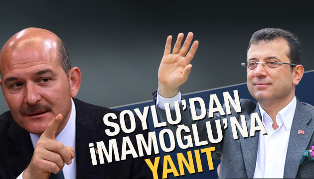 Bakan Soylu dan İmamoğlu na yanıt