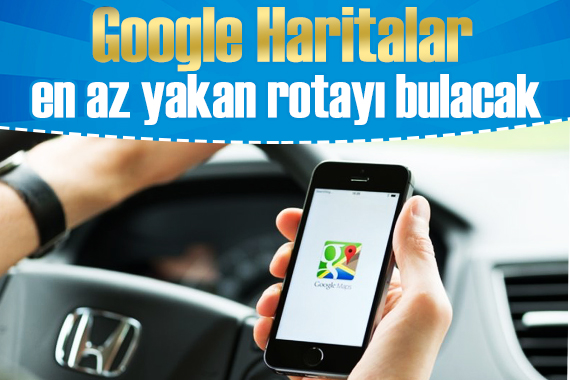 Google Haritalar dan Türkiye ye yakıt rotası!