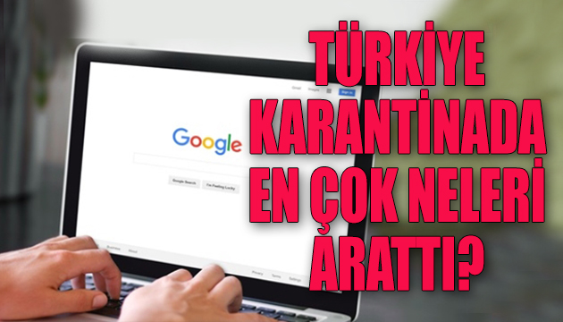 Türkiye karantinada en çok neleri arattı?