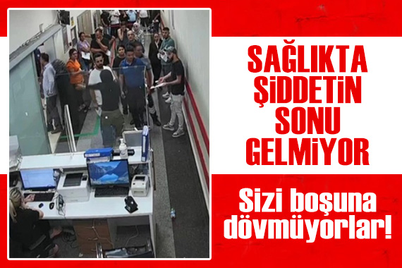 Sağlıkta şiddetin sonu gelmiyor!  Sizi boşuna dövmüyorlar  dedi, doktorun üzerine yürüdü