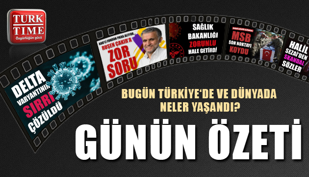 24 Temmuz 2021 / Turktime Günün Özeti