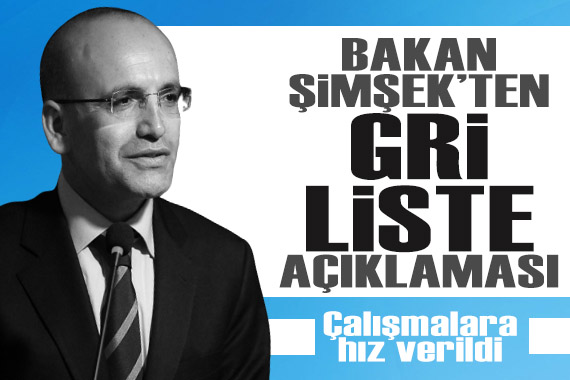 Bakan Şimşek ten  gri liste  açıklaması: Çalışmalara hız verildi