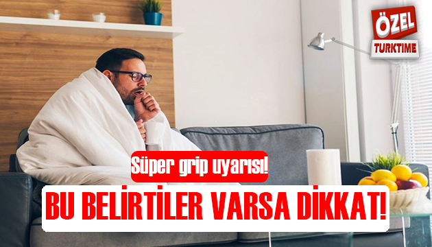 Uzmanlardan süper grip uyarısı!