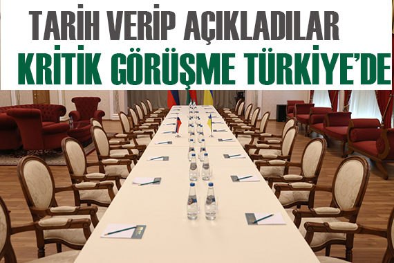 Rusya-Ukrayna tarafları Türkiye de görüşecekler!
