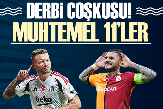 Süper Lig de derbi zamanı! Muhtemel 11 ler