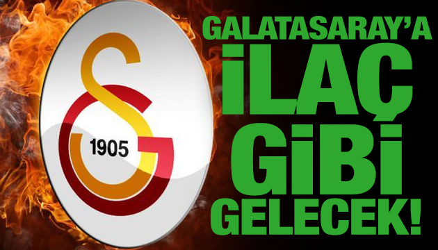 Galatasaray’a ilaç gibi gelecek!