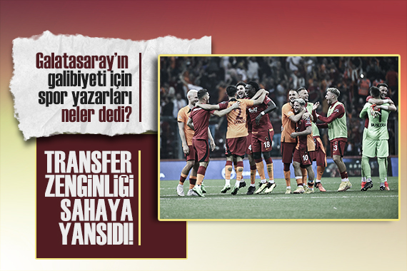 Galatasaray ın galibiyeti için neler dediler!