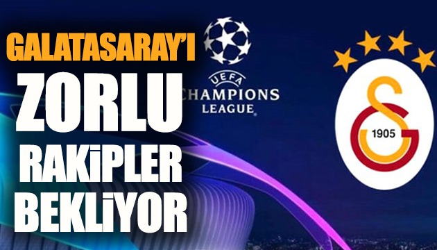 Galatasaray ın güçlü rakipleri belli oldu