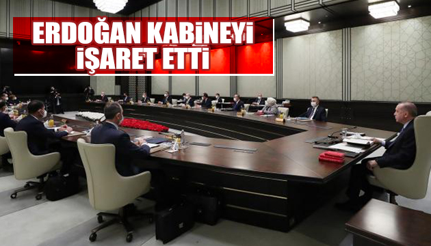 Erdoğan kabineyi işaret etti