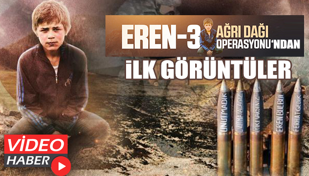 Eren-3 Ağrı Dağı Operasyonu ndan ilk görüntüler