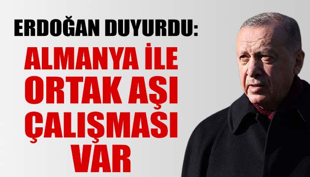 Erdoğan Almanya ile ortak aşı çalışmasını duyurdu