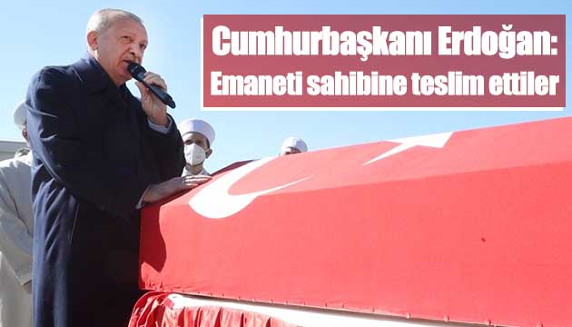 Erdoğan: Emaneti sahibine teslim ettiler