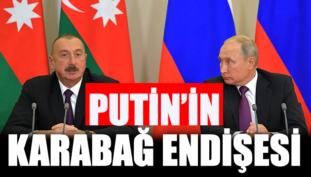 Putin in Karabağ endişesi
