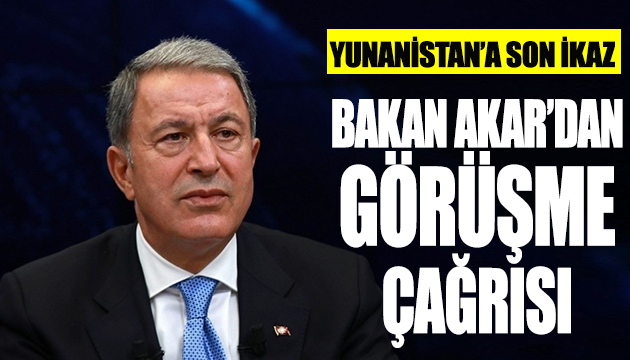 Bakan Akar dan görüşme çağrısı