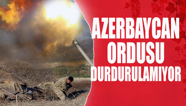 Azerbaycan ordusu durdurulamıyor