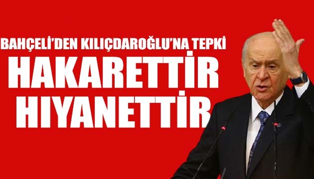 Bahçeli'den hıyanettir tepkisi