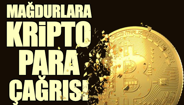 Mağdurlara kripto para çağrısı