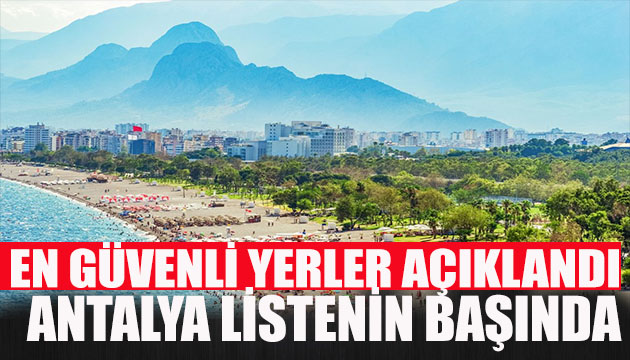 Antalya güvenli turizmde zirvede