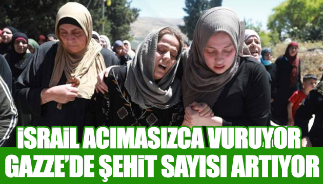 Gazze de şehit sayısı artıyor