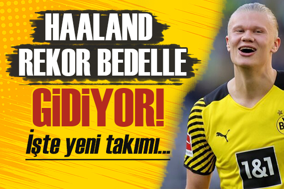 Haaland rekor bedelle gidiyor! İşte yeni takımı...