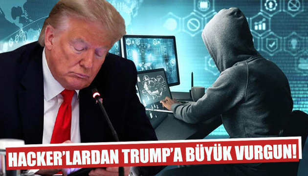 Hacker lardan Trump a büyük vurgun!