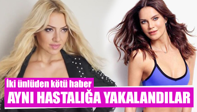 Hadise ve Ebru Şallı dan kötü haber