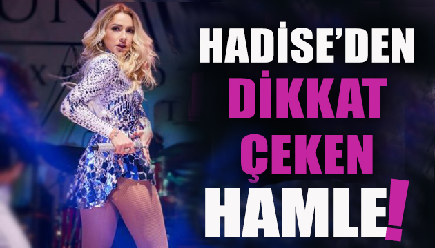 Hadise’den flaş Kaan Yıldırım hamlesi!