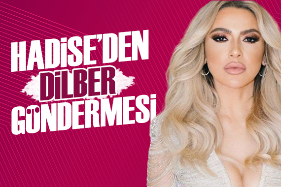 Hadise den, Dilber göndermesi!