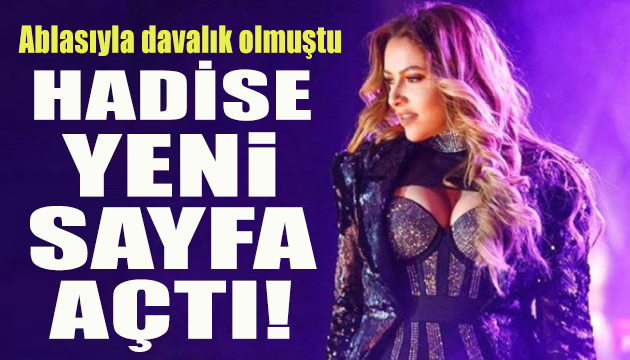 Ablasıyla davalık olan Hadise yeni sayfa açtı!