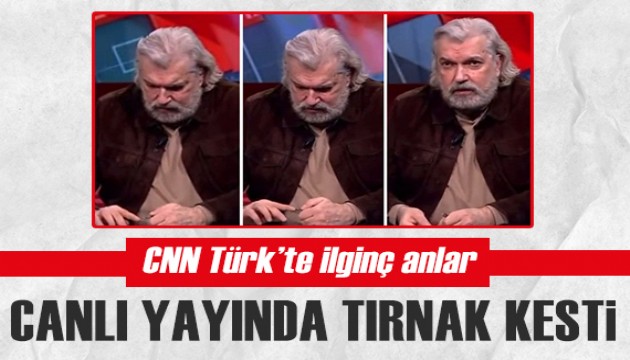 CNN Türk'te ilginç anlar: Hakan Bayrakçı canlı yayında tırnak kesti!
