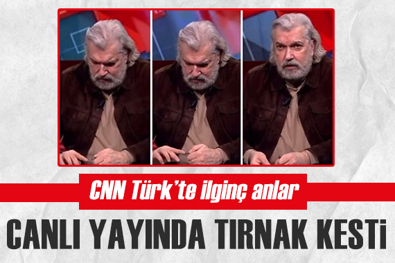 CNN Türk te ilginç anlar: Hakan Bayrakçı canlı yayında tırnak kesti!