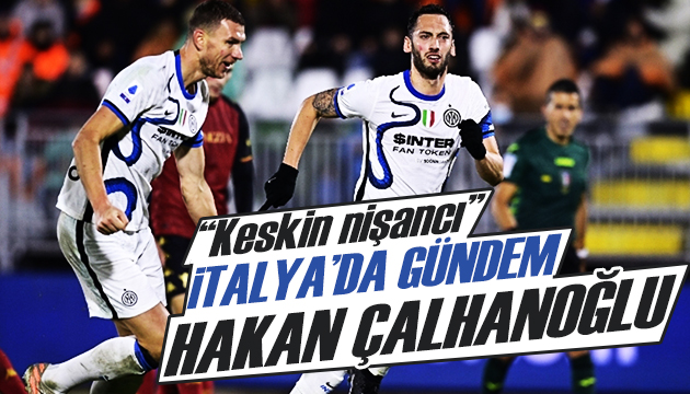 İtalyan Basınında gündem Hakan Çalhanoğlu!