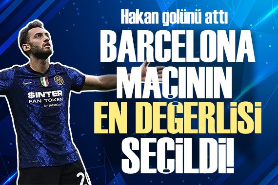 Hakan Çalhanoğlu Barcelona maçının  en değerli oyuncusu  seçildi!