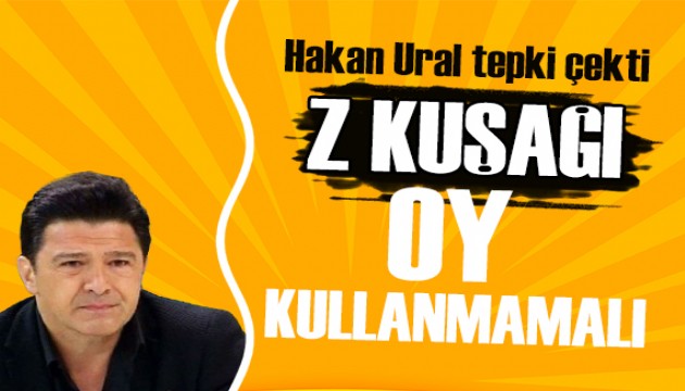 Hakan Ural'ın 'Z kuşağı oy kullanmamalı' sözleri sosyal medyaya damga vurdu!
