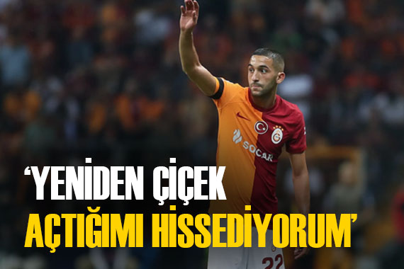Hakim Ziyech ten flaş sözler: Galatasaray da eski Ziyech gibiyim 
