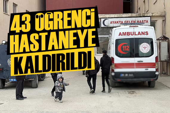 43 öğrenci gıda zehirlenmesi şüphesiyle hastaneye kaldırıldı