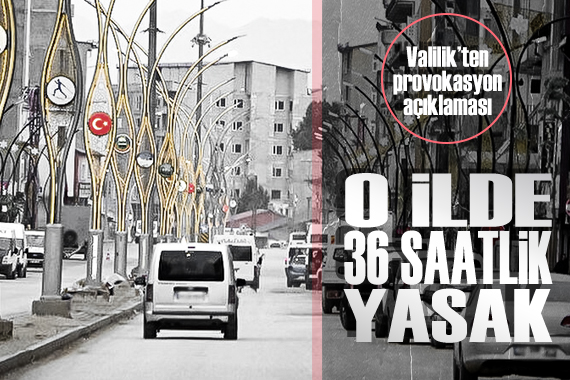 Hakkari de Valilik ten provokasyon önlemi: 36 saatlik yasak geldi!