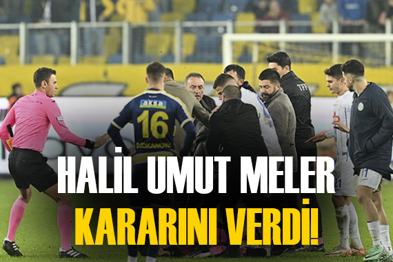 Halil Umut Meler skandal görüntüleri izledi, son kararını verdi