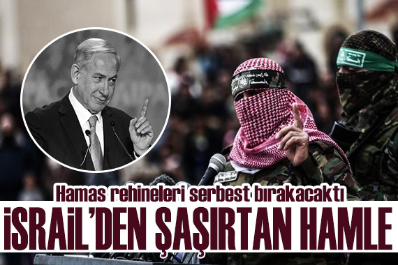 Hamas rehineleri serbest bırakacaktı... İsrail den şaşırtan hamle!