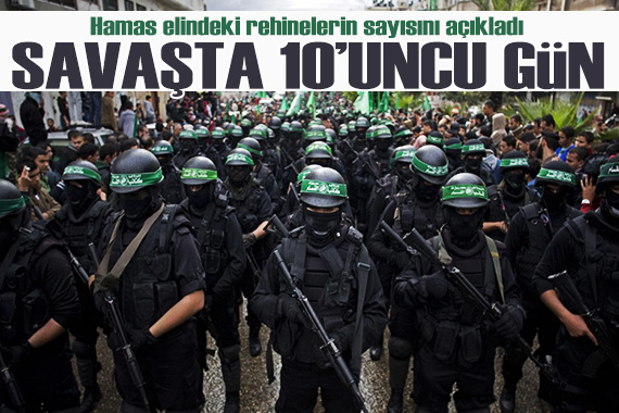 İsrail-Filistin savaşında 10 uncu gün: Hamas elindeki rehinelerin sayısını açıkladı