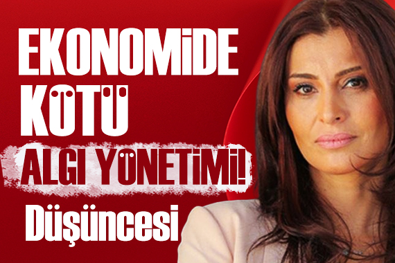Hande Fırat: Ekonomide kötü algı yönetimi olduğu düşünülüyor! – Güncel ...